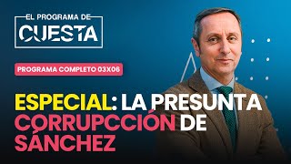 ESPECIAL Programa de Cuesta la presunta corrupción de Sánchez [upl. by Emiatej]