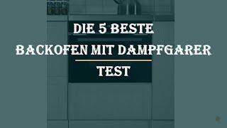 Die 5 Beste Backofen mit Dampfgarer Test 2023 [upl. by Stiegler]