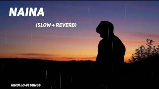 Naina Lofi Extended  Slowed  Reverb  Arijit Singh [upl. by Armat]