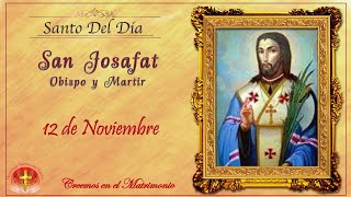 SANTO DEL DIA 12 DE NOVIEMBRE SAN JOSAFAT [upl. by Gianna]