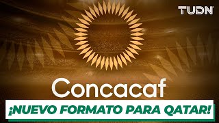 ULTIMO MOMENTO 🚨 Concacaf anuncia nuevo formato para Qatar 2022 I TUDN [upl. by Liam]