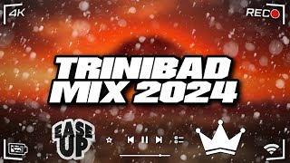 Ease Up 1♨️  Trinibad Mix 2024  King Effect  Kman 6ixx Plumpy Boss Prince Swanny Wacko Dan [upl. by Sudnac]