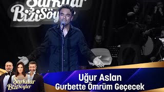 Uğur Aslan  GURBETTE ÖMRÜM GEÇECEK [upl. by Akeemaj]