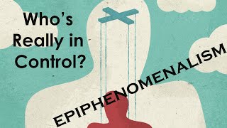 What is epiphenomenalism Are you in control of your actions Freewill philosophy [upl. by Drofkcor]