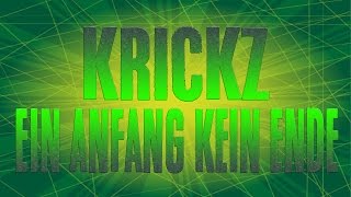 Krickz  Ein Anfang kein Ende [upl. by Irianat]