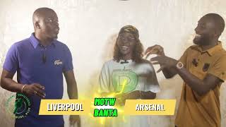 EPL MOTW BANTA  LIVERPOOL X ARSENAL  BUBE BLAZE EMMANUEL  PREDICT amp WIN [upl. by Haisoj704]