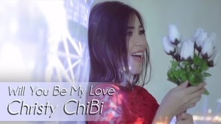 Christy ChiBi  Will You Be My Love [upl. by Steffie]