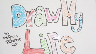 Draw My Life  MeghanRosette [upl. by Ehman]