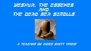 Yeshua Essenes and the Dead Sea Scrolls [upl. by Allianora]