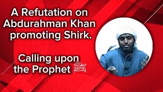 Refutation of MJC quotMuftiquot Abdurrahman Khan  Promoting Shirk on Calling on the Prophet ﷺ [upl. by Patric]