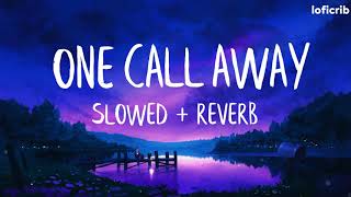 Charlie Puth  One Call Away slowed  reverb [upl. by Nuy]