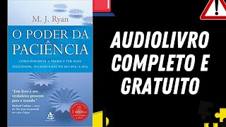 AUDIOLIVRO COMPLETO quotO Poder da Paciênciaquot  M J Ryan [upl. by Zara]