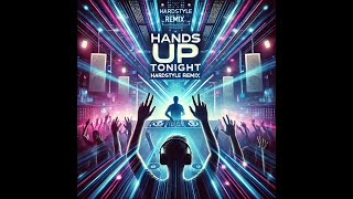 Hands Up Tonight  Hands Up Bootleg Hardstyle Remix  by MRGO [upl. by Ynohtnakram962]