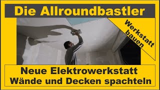 Unsere neue Elektrowerkstatt  Rigips spachteln [upl. by Azilem]