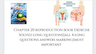 XII BIOLOGY CHAPTER 20 REPRODUCTION SOLVED EXERCISE LONG QUESTIONSALL LONG QUESTIONS IN 1 VIDEO [upl. by Ilesara]