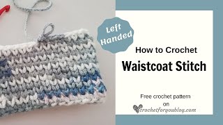 Left Handed How to Crochet Waistcoat Stitch  Crochet Knit Stitch  Center Single Crochet [upl. by Marfe79]