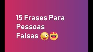 Frases Para Pessoas Falsas [upl. by Opal]