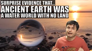 Surprise Evidence Ancient Earth Was Entirely Covered in Water [upl. by Bruce]