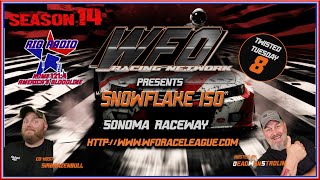 SEASON 14 WEEK 8  Sonoma Raceway  quotSnowFlake 150quot WFO RACING NETWORK [upl. by Madai]