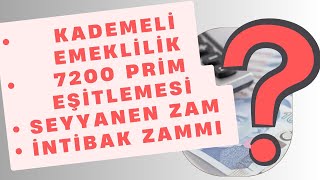 EMEKLİLERE ZAM KADEMELİ EMEKLİLİK 7200 PRİM EŞİTLEMESİ [upl. by Aninnaig]