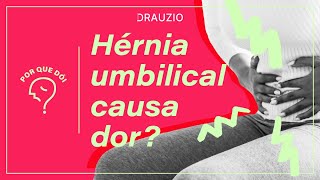 O que causa a hérnia umbilical e como tratar  Podcast Por que Dói [upl. by Drannel342]