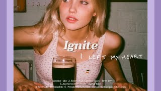 IGNITE Music Playlist 출근길에도 쉬는 날에도 내 마음을 설레게 하는 플레이리스트 [upl. by Girish]