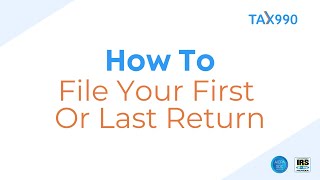 What To Do If This Is Your Organizations First Or Last Form 990 [upl. by Idette193]