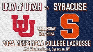 2024 Lacrosse Utah v Syracuse Full Game 2212024 Men’s College Lacrosse CuseMLAX UtahLacrosse [upl. by Aitam]