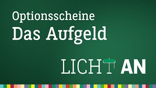 Welche Bedeutung hat das Aufgeld bei Optionsscheinen  Licht An [upl. by Eclud]