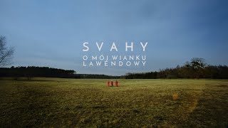 SVAHY  O mój wianku lawendowy Official Video [upl. by Rosol]