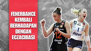 FENERBAHCE KEMBALI BERHADAPAN DENGAN ECZACIBASI ‼️ [upl. by Adnical824]