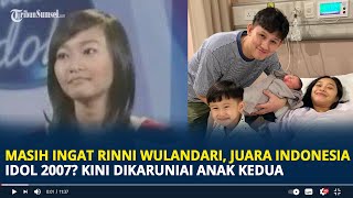 Masih Ingat Rinni Wulandari Juara Indonesian Idol 2007 Kini Dikaruniai Anak Kedua [upl. by Lauri]