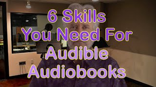 6 Skills You Need for ACX Amazon Audible Audiobook Voice Over [upl. by Aicitan]