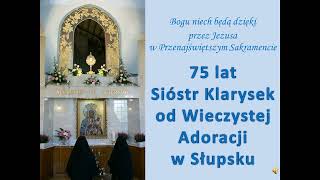 75 lat Sióstr Klarysek od Wieczystej Adoracji w Słupsku [upl. by Arianie]