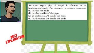 An open organ pipe of length L vibrates in its fundamental mode The pressure variation is maximum [upl. by Lesoj]