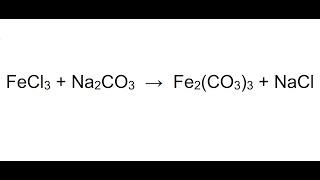 BALANCEAMENTO DA EQUAÇÃO QUÍMICA FeCl3  Na2CO3 → Fe2CO33  NaCl [upl. by Hannover]