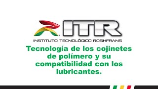 ITR 2024 20 Tecnología de cojinetes de polímero y su compatibilidad con los lubricantes [upl. by Dnalyram]