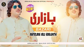 Bazari  Arslan Ali Baloch  Latest Saraiki Punjabi Official Music Video SONG 2024 [upl. by Nemraciram664]