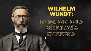 Wilhelm Wundt El Padre de la Psicología Moderna [upl. by Auhsaj]