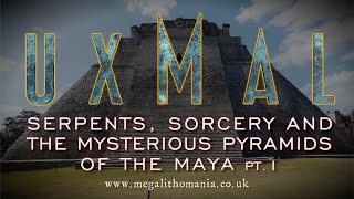 Uxmal  The Pyramid of the Magician  The Maya Dwarves Serpents amp Sorcery  Megalithomania [upl. by Olette84]