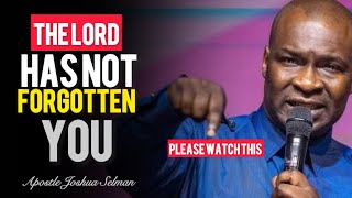 GOD Will Never Forget you He would cause this to happen to you  APOSTLE JOSHUA SELMAN [upl. by Yremogtnom]