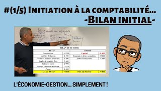 15  Initiation à la comptabilité BILAN INITIAL [upl. by Greenland]