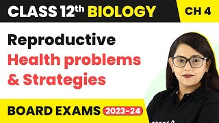 Class 12 Biology Ch 4 Reproductive Health problems amp Strategies Reproductive Health NEET 202223 [upl. by Africah]