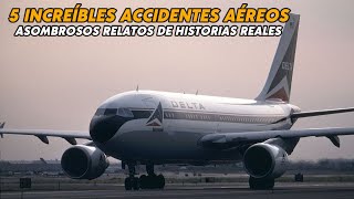 5 Increíbles accidentes aéreos basados en informes reales Asombrosos relatos de catástrofes aéreas [upl. by Sitnerp]