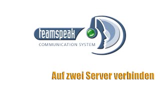 Teamspeak3  Auf zwei Server gleichzeitig verbinden [upl. by Amron]