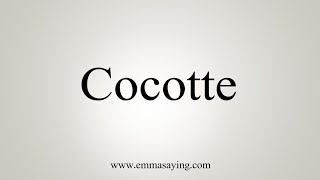 How To Say Cocotte [upl. by Capello]