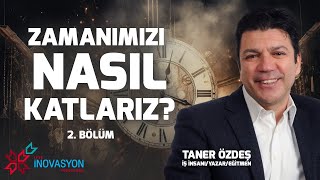 ZAMANIMIZI NASIL KATLARIZ 2 BÖLÜM  TANER ÖZDEŞ AKADEMİ [upl. by Marlowe]