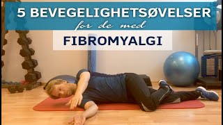 5 Bevegelighetsøvelser for de med Fibromyalgi [upl. by Yrogerg]