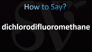 How to Pronounce dichlorodifluoromethane Correctly [upl. by Harihat]