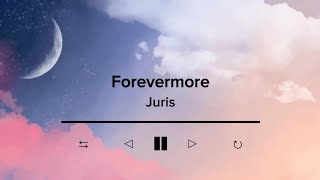 Forevermore by Juris  Lyric Video [upl. by Acirrej]